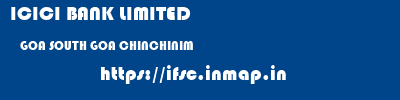 ICICI BANK LIMITED  GOA SOUTH GOA CHINCHINIM   ifsc code
